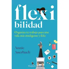 HARPERCOLLINS - Libro Flexibilidad. Organiza Tu Trabajo