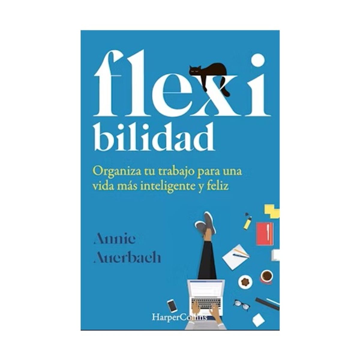 HARPERCOLLINS - Flexibilidad. Organiza Tu Trabajo