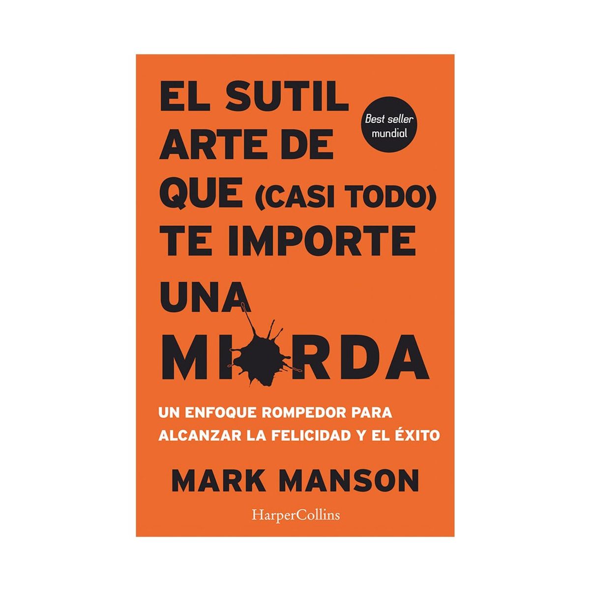 HARPERCOLLINS - El Sutil Arte De Que (Casi Todo) Te Importe Una Mierda