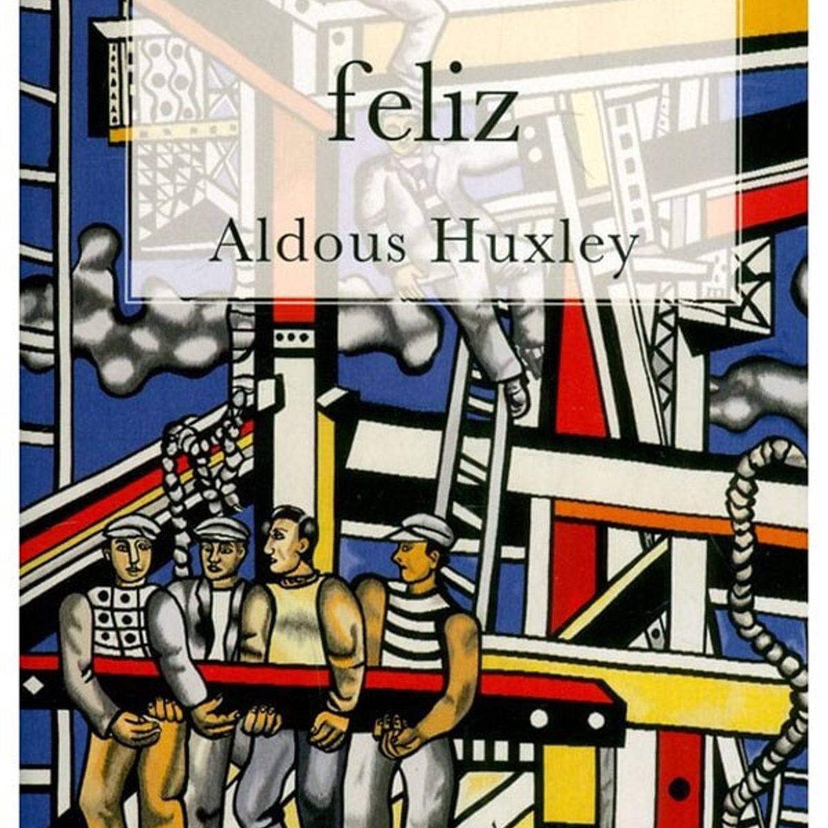EDITORIAL CONTRAPUNTO - Un Mundo Feliz de Aldous Huxley