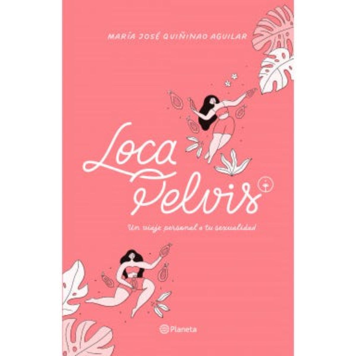 PLANETA - Loca Pelvis - Autor(a):  María José Quiniñao