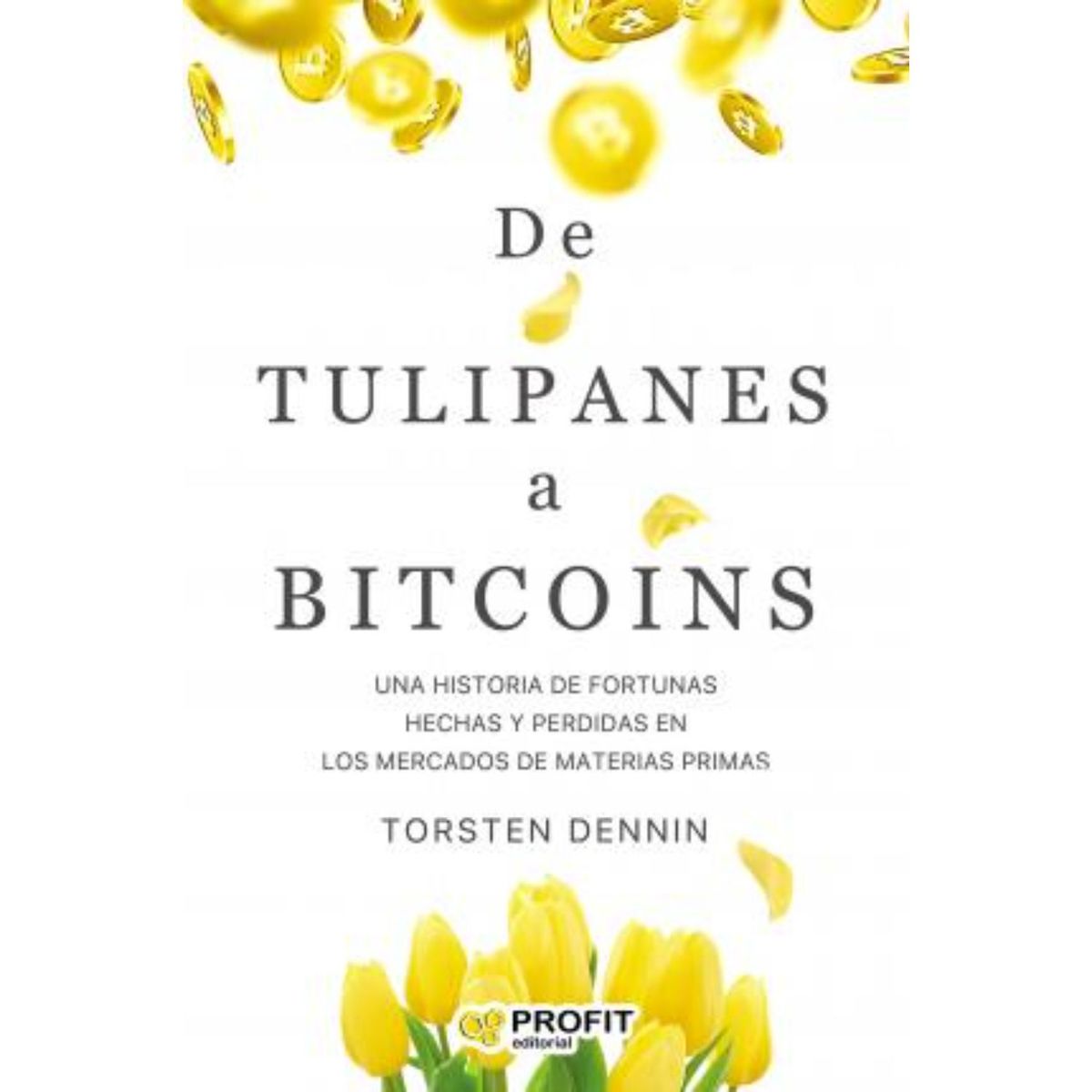 PROFIT - De Tulipanes A Bitcoins