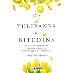 PROFIT - De Tulipanes A Bitcoins