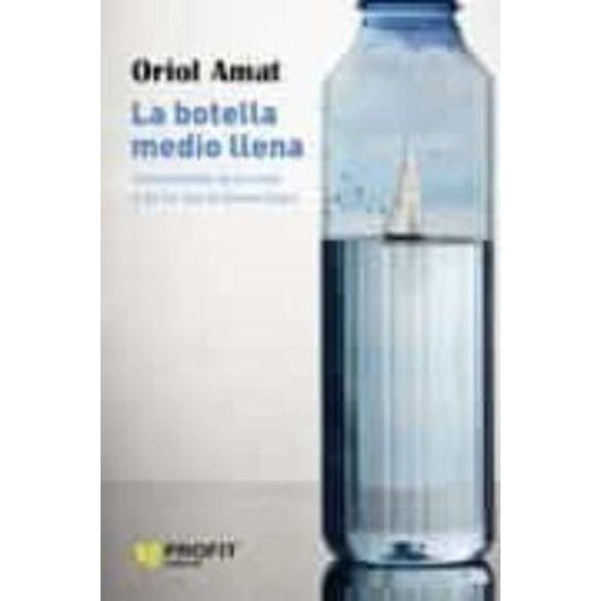 PROFIT - La Botella Medio Llena