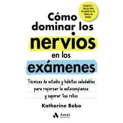 AMAT EDITORIAL - Como Dominar Los Nervios En Los Exámenes
