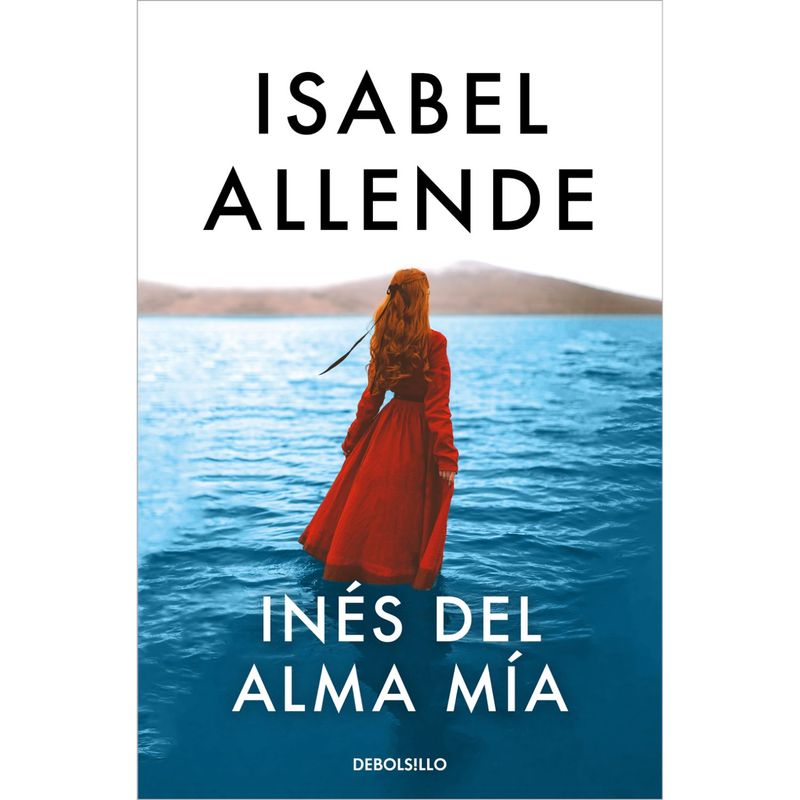 DEBOLSILLO - Ines Del Alma Mia - Autor(a):  Isabel Allende