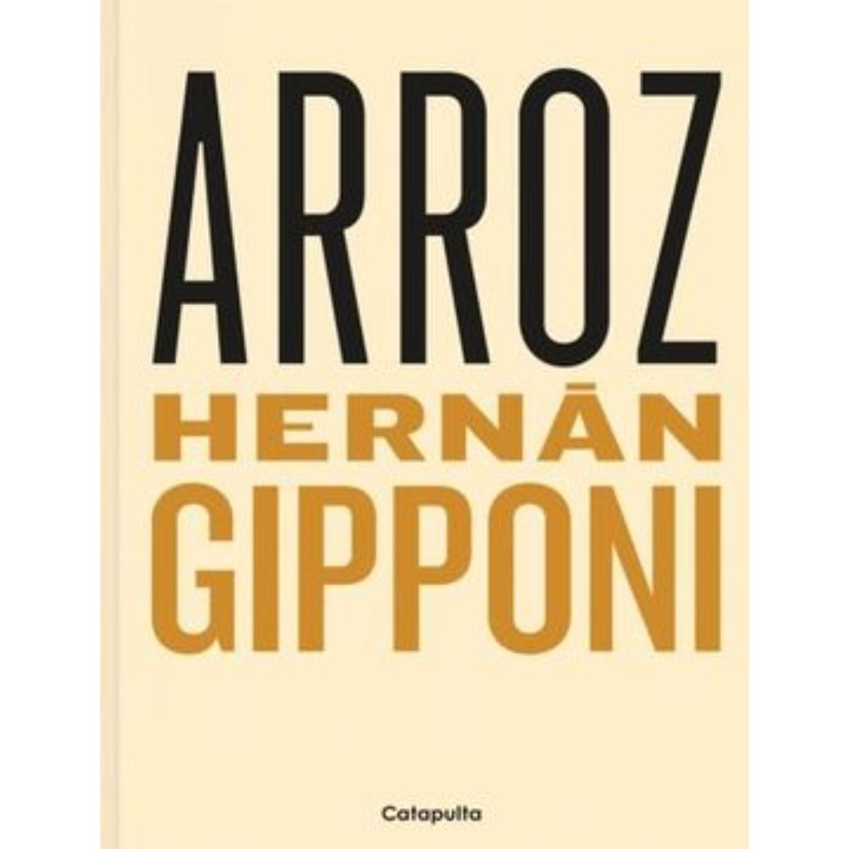 CATAPULTA EDITORES - Arroz - Autor(a):  Hernan Gipponi