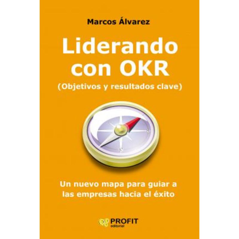 PROFIT - Liderando Con Okr - Autor(a):  Marcos Alvarez Orozco