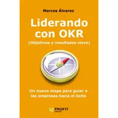 PROFIT - Liderando Con Okr - Autor(a): Marcos Alvarez Orozco