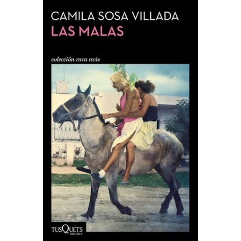 EDITORIAL TUSQUETS - Las Malas - Autor(a):  Camila Sosa Villada; Camila