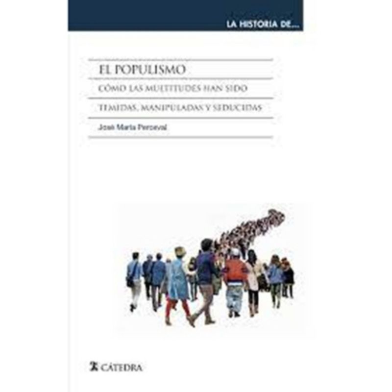 ANAYA - El populismo. Cómo las multitudes han sido temidas, manipuladas y seducidas