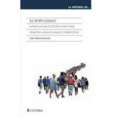 ANAYA - El populismo. Cómo las multitudes han sido temidas; manipuladas y seducidas