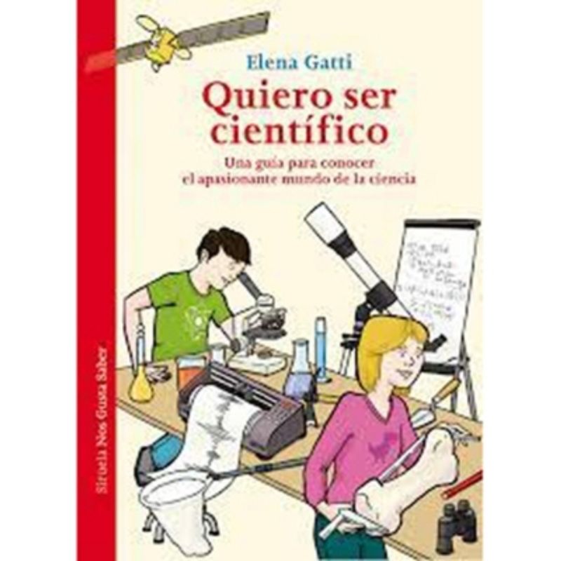 ANAYA - Quiero ser científico. Una guía para conocer el apasionante mundo de la ciencia
