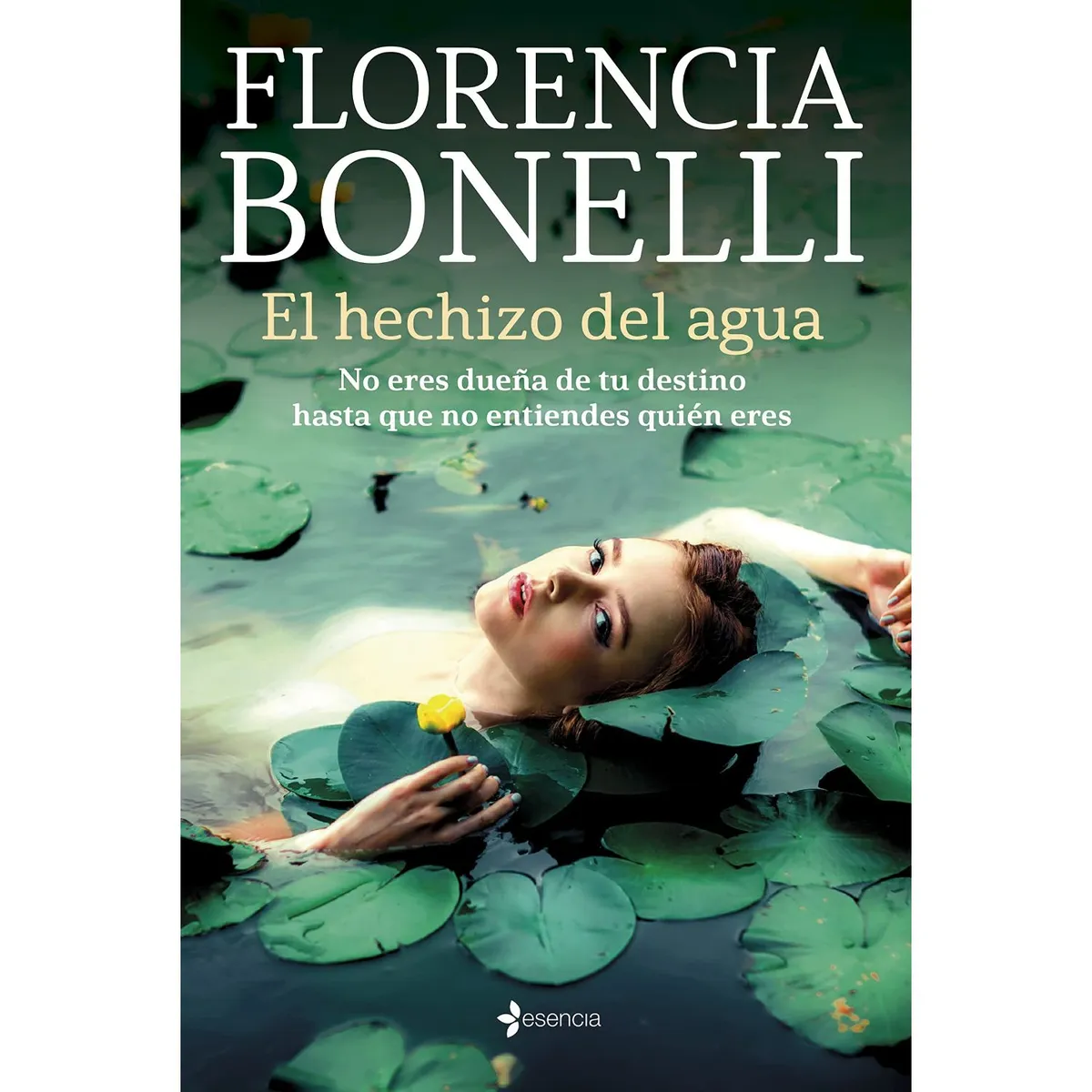 EDITORIAL PLANETA - El Hechi-zo Del Agua - Autor(a):  Florencia Bonelli