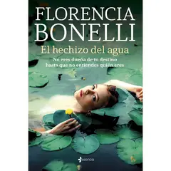 EDITORIAL PLANETA - El Hechi-zo Del Agua - Autor(a): Florencia Bonelli