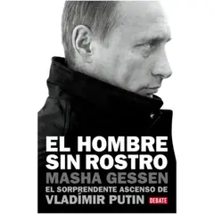 DEBATE - El Hombre Sin Rostro (El Sorprendente Ascenso Devladímir Putin).