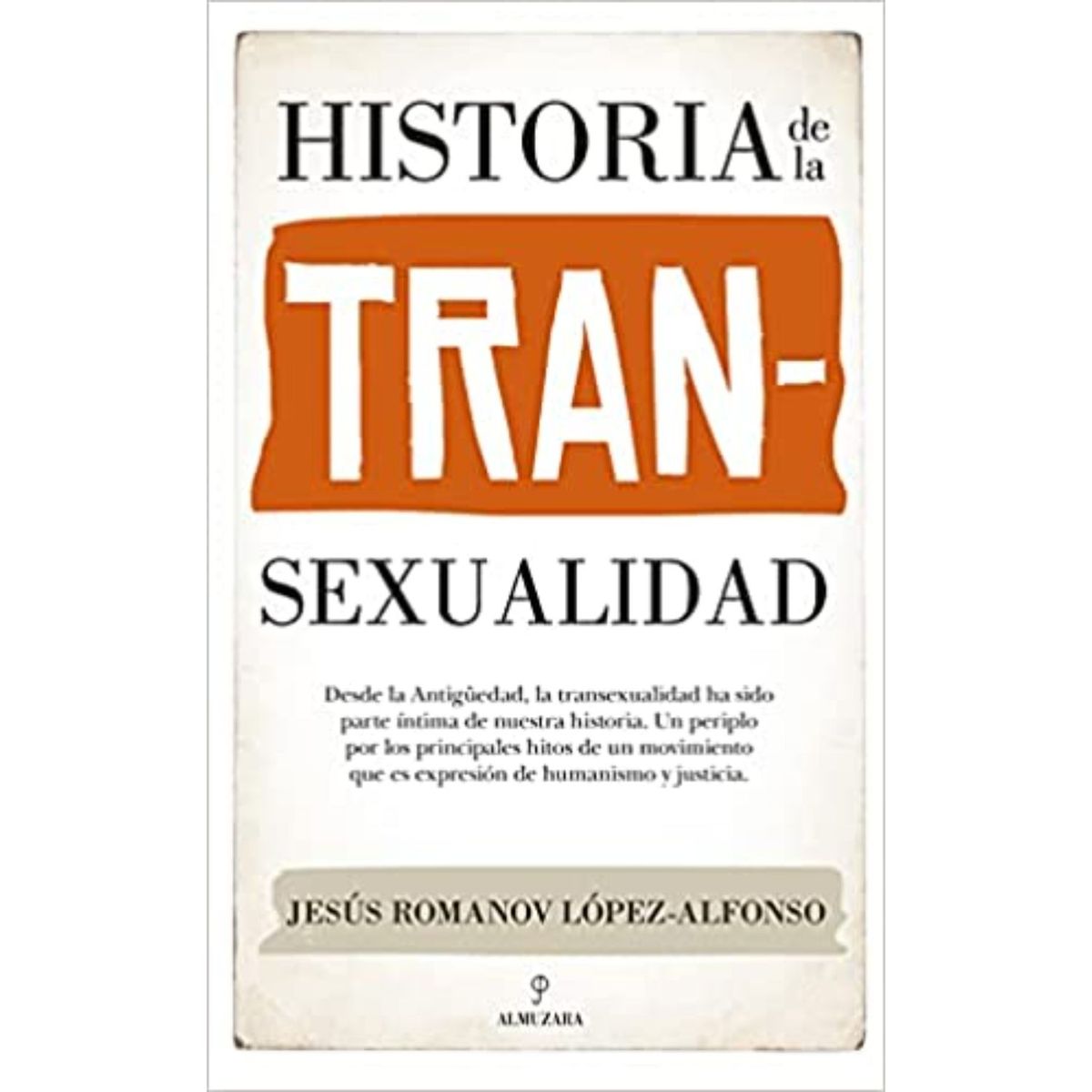 ALMUZARA EDITORIAL - Historia De La Transexualidad