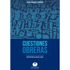 KATANKURA - Cuestiones Obreras - Autor(a): Juan Enrique Concha Subercaseaux