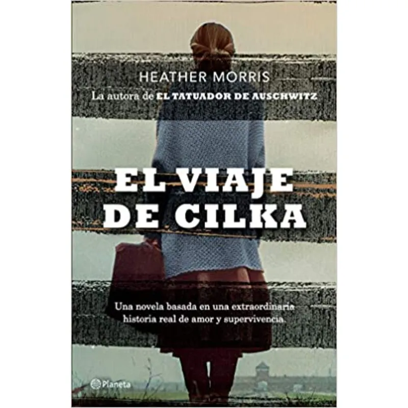 EDITORIAL PLANETA - El Viaje De Cilka - Autor(a):  Heather Morris