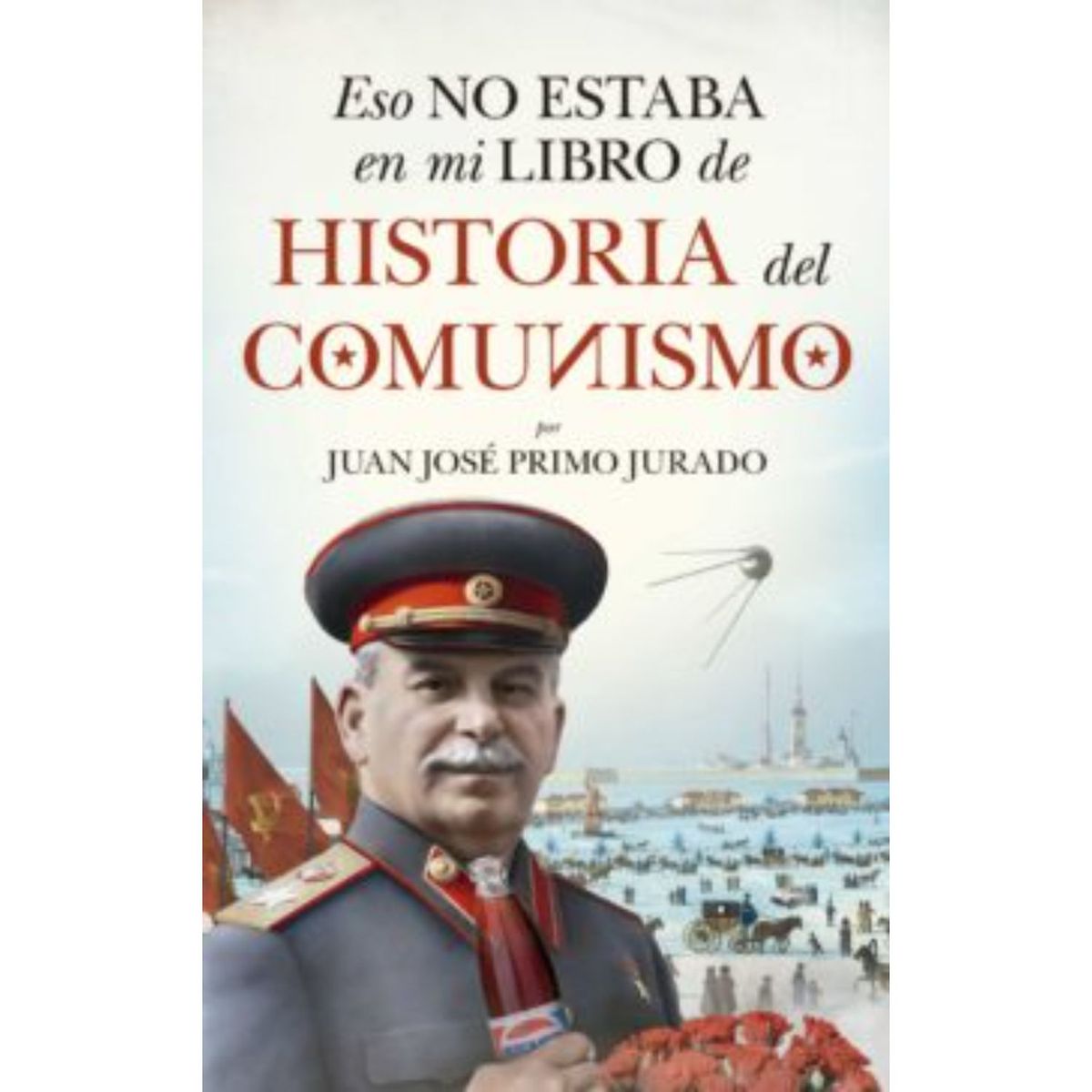 ALMUZARA EDITORIAL - Eso No Estaba En Mi Libro De Historia Del Comunisc