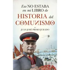 ALMUZARA EDITORIAL - Eso No Estaba En Mi Libro De Historia Del Comunisc