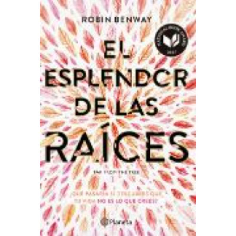 EDITORIAL PLANETA - El Esplendor De Las Raíces