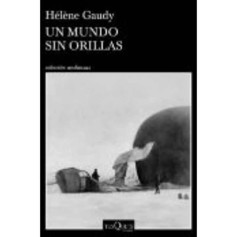 EDITORIAL TUSQUETS - Un Mundo Sin Orillas