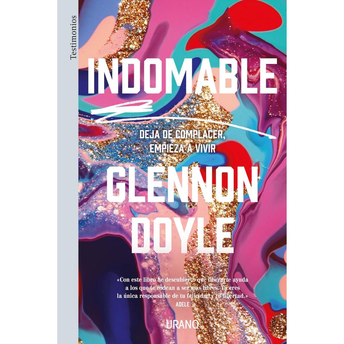 EDICIONES URANO - Indomable - Autor(a):  Glennon Doyle Melton
