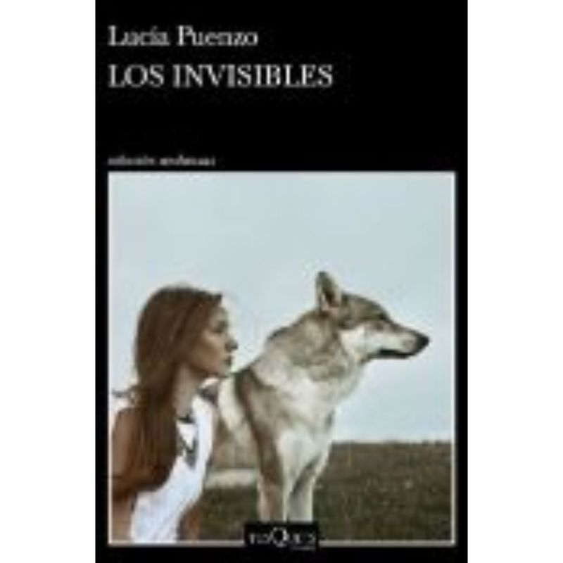 EDITORIAL TUSQUETS - Los Invisibles  - Autor(a):  Lucía Puenzo