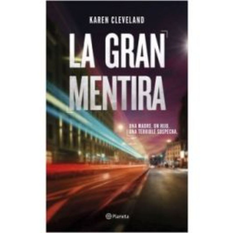 PLANETA - La Gran Mentira - Autor(a):  Karen Cleveland; Karen