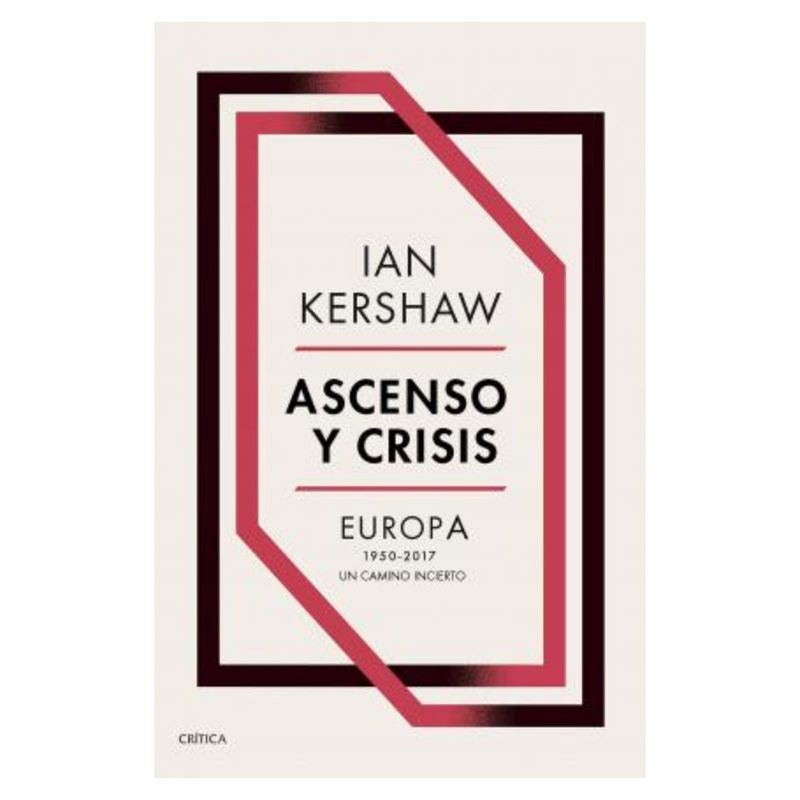 CRITICA - Ascenso Y Crisis - Autor(a):  Ian Kershaw