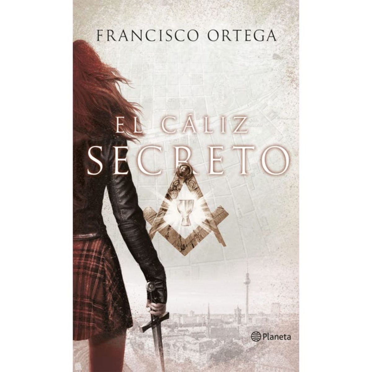 PLANETA - El Cáliz Secreto - Autor(a):  Francisco Ortega