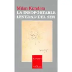 EDITORIAL TUSQUETS - La Insoportable Levedad Del Ser