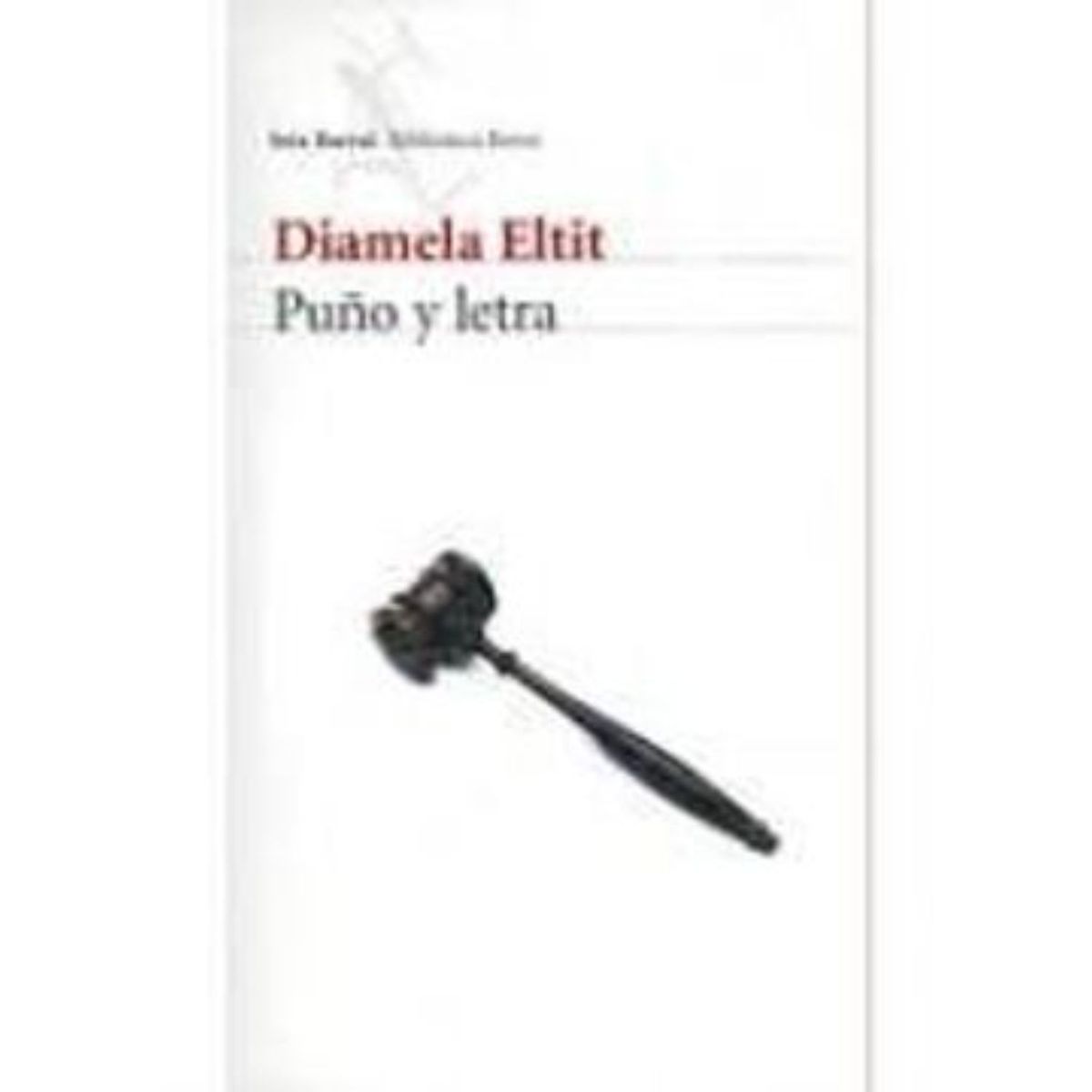 SEIX BARRAL - Puño Y Letra - Autor(a):  Diamela Eltit