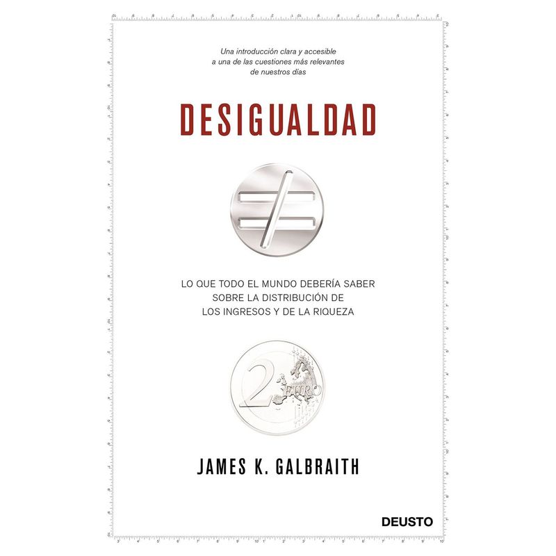 Deusto - Desigualdad - Autor(a):  James K. Galbraith