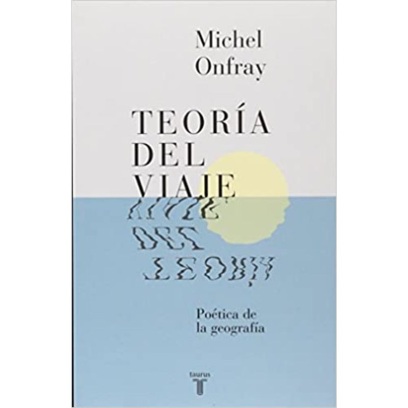 TAURUS - Teoria Del Viaje - Autor(a):  Michel Onfray