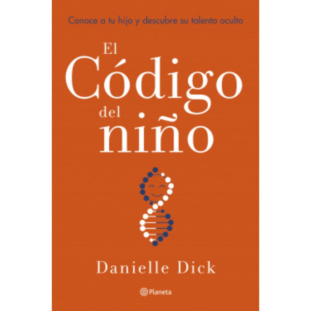 PLANETA - El Código Del Niño - Autor(a):  Dick Danielle