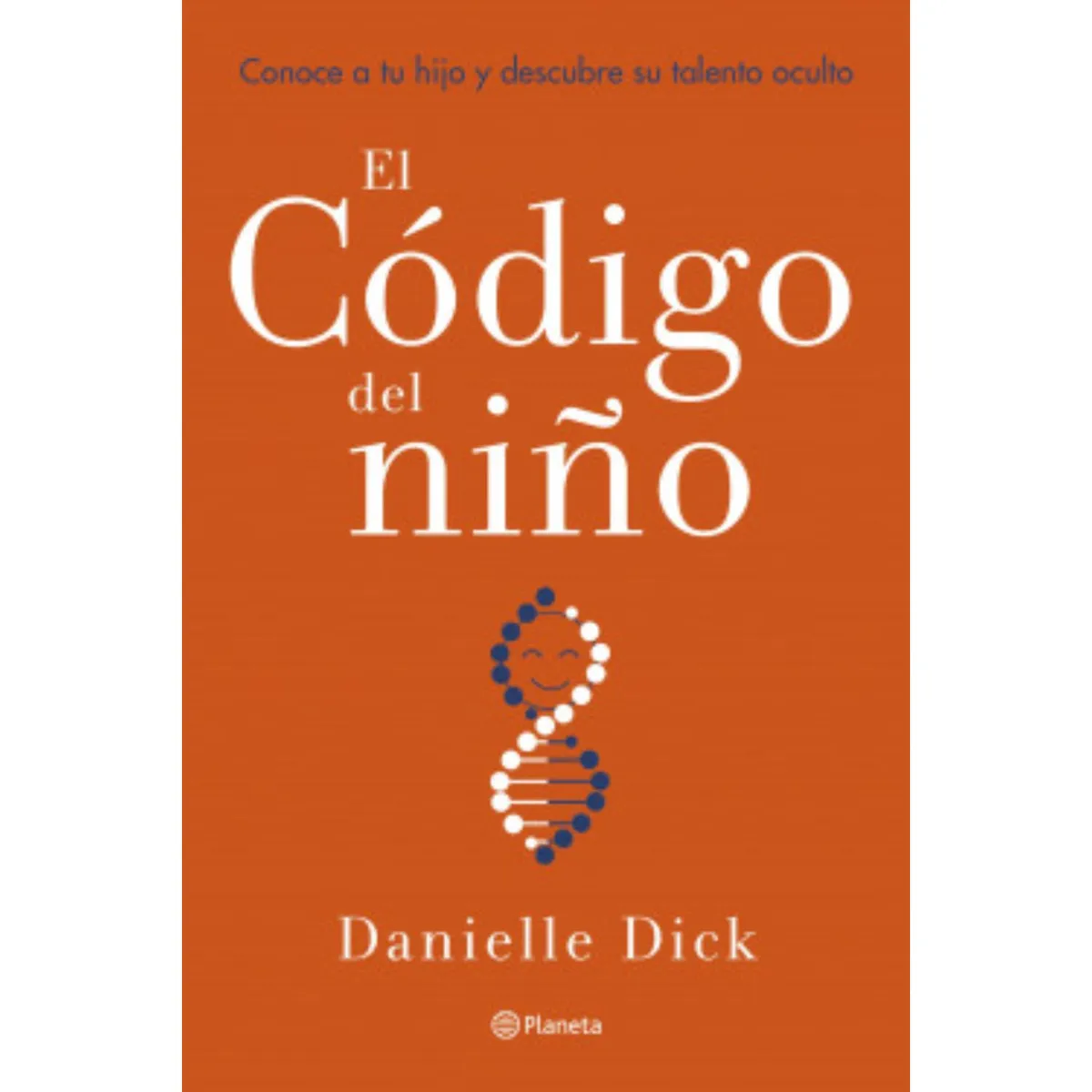 PLANETA - El Código Del Niño - Autor(a):  Dick Danielle