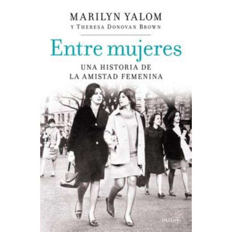 PAIDOS - Entre Mujeres - Autor(a):  Marilyn Yalom