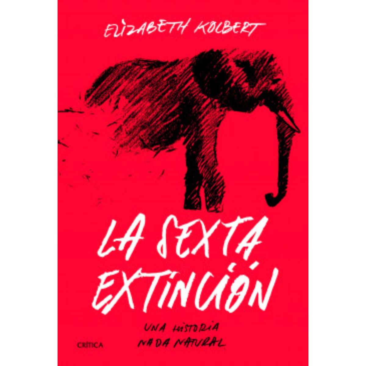 CRITICA - La Sexta Extinción - Autor(a):  Elizabeth Kolbert