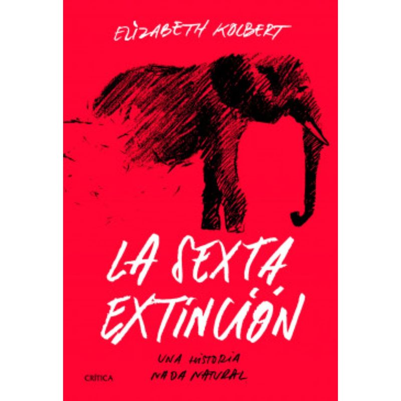 CRITICA - La Sexta Extinción - Autor(a):  Elizabeth Kolbert