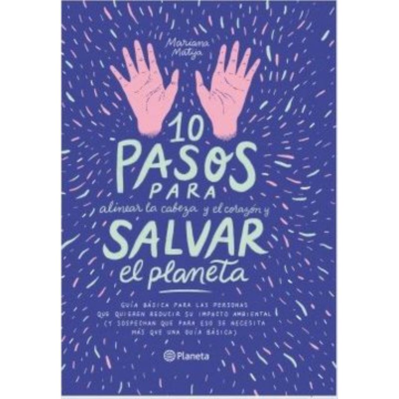 PLANETA - 10 Pasos Para Alinear La Cabeza Y El Corazón Y Salvar El Planeta