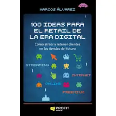 TOP10BOOKS - LIBRO 100 Ideas Para El Retail De La Era Digital