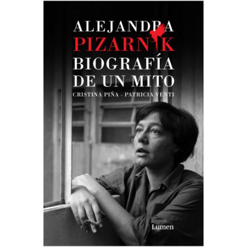 LUMEN - Alejandra Pizarnik. Biografia De Un Mito