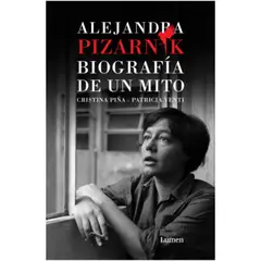 LUMEN - Alejandra Pizarnik. Biografia De Un Mito