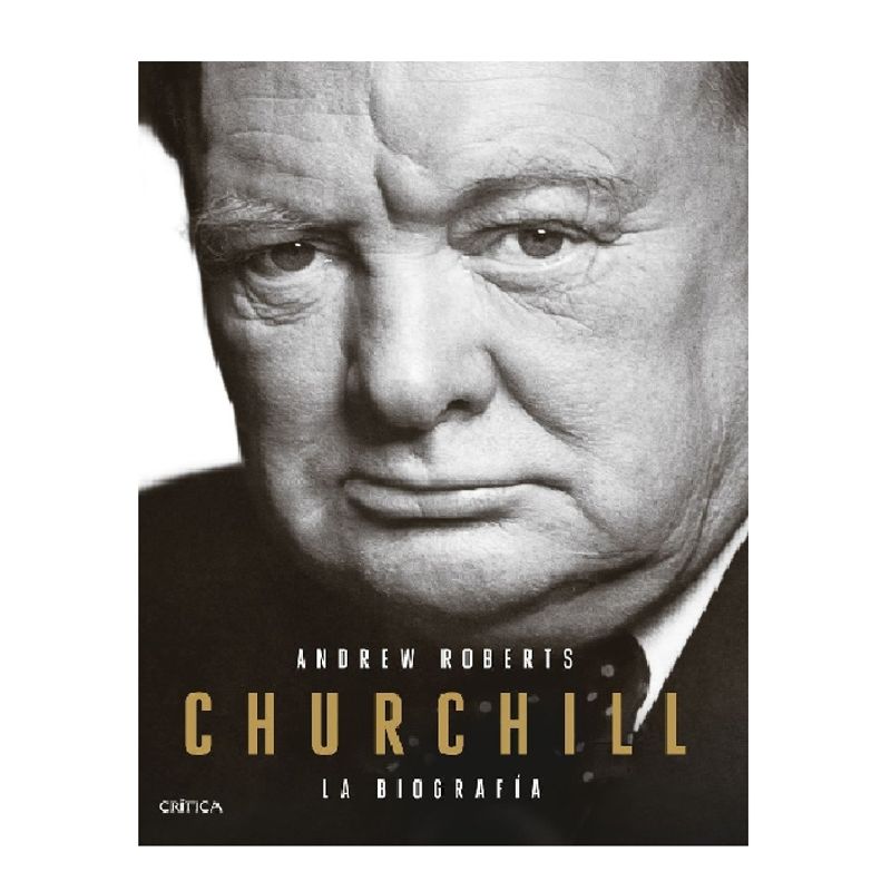 CRITICA - CHURCHILL LA BIOGRAFÍA ANDREW ROBERTS