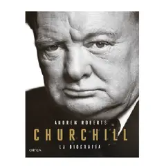CRITICA - CHURCHILL LA BIOGRAFÍA ANDREW ROBERTS