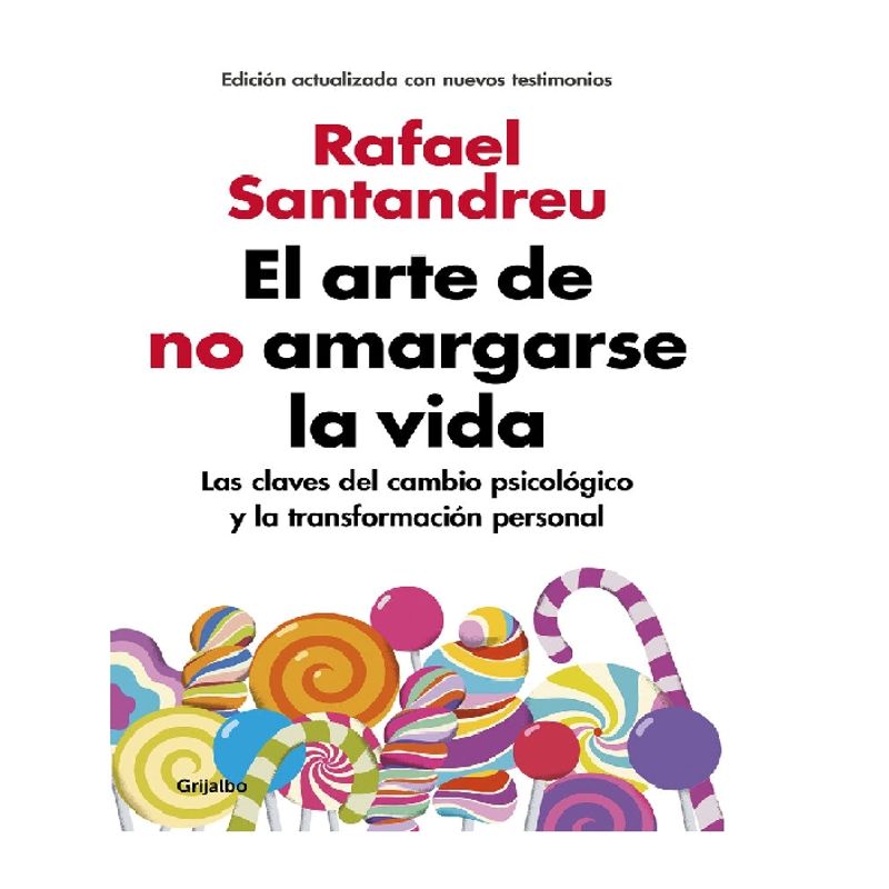 GRIJALBO - EL ARTE DE NO AMARGARSE LA VIDA EDICIÓN AMPLIADA Y ACTUALIZADA