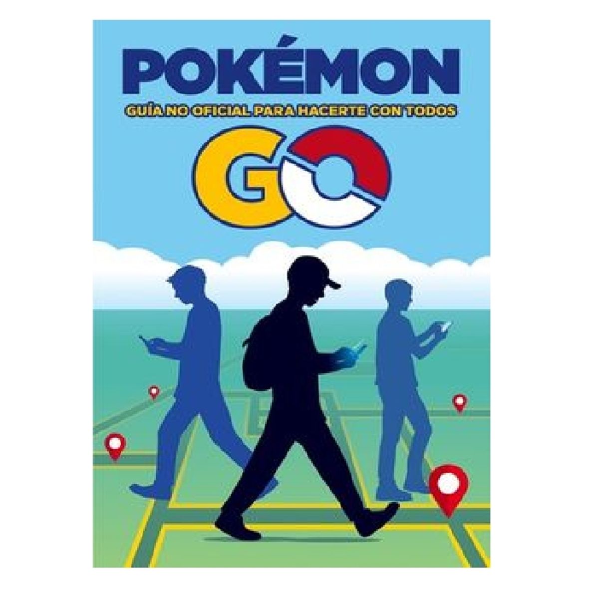 PLANETA JUNIOR - POKEMON GO GUIA NO OFICIAL PARA HACERTE CON TODOS