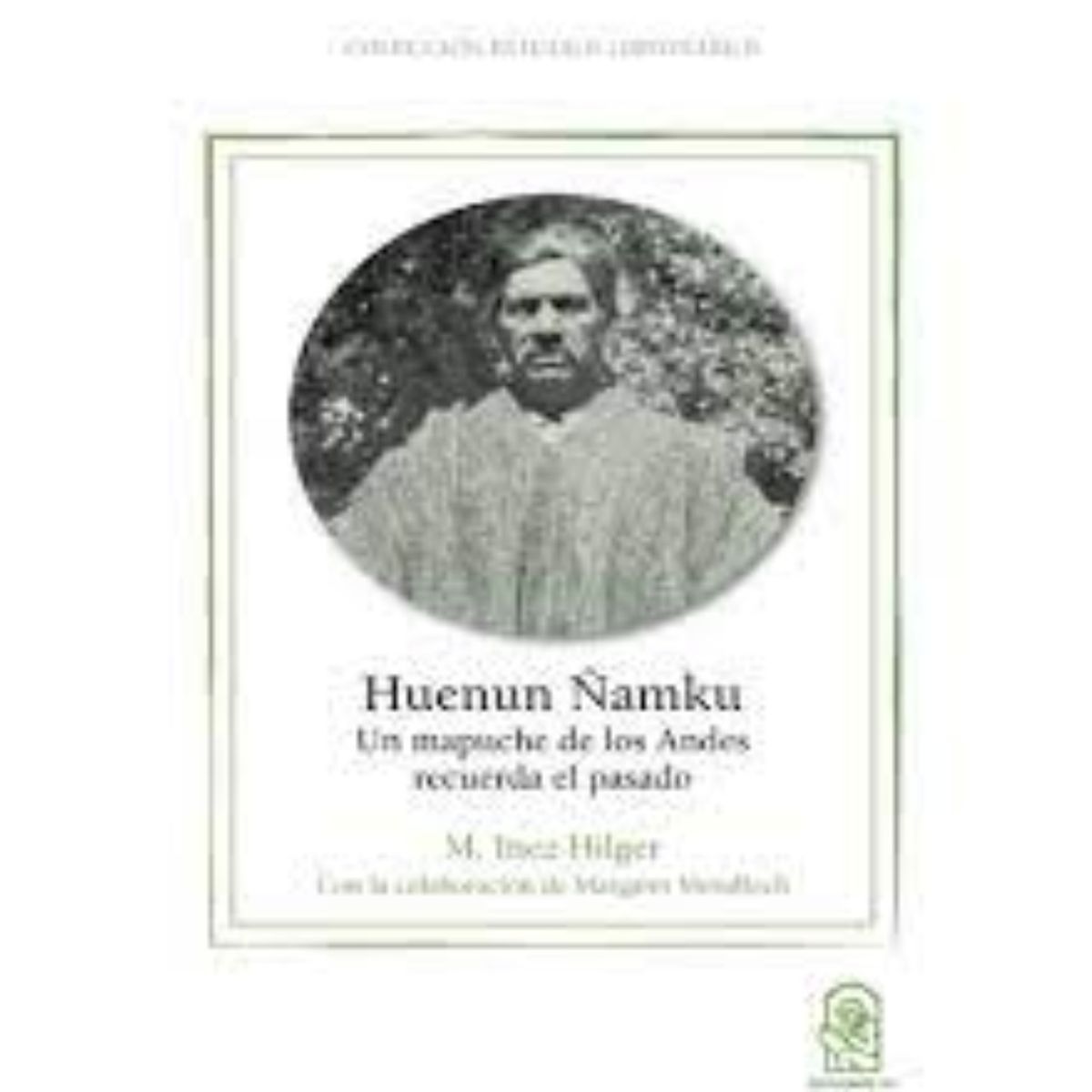 TOP10BOOKS - LIBRO Huenun Namku. Un Mapuche De Los Andes Recuerda El Pasado